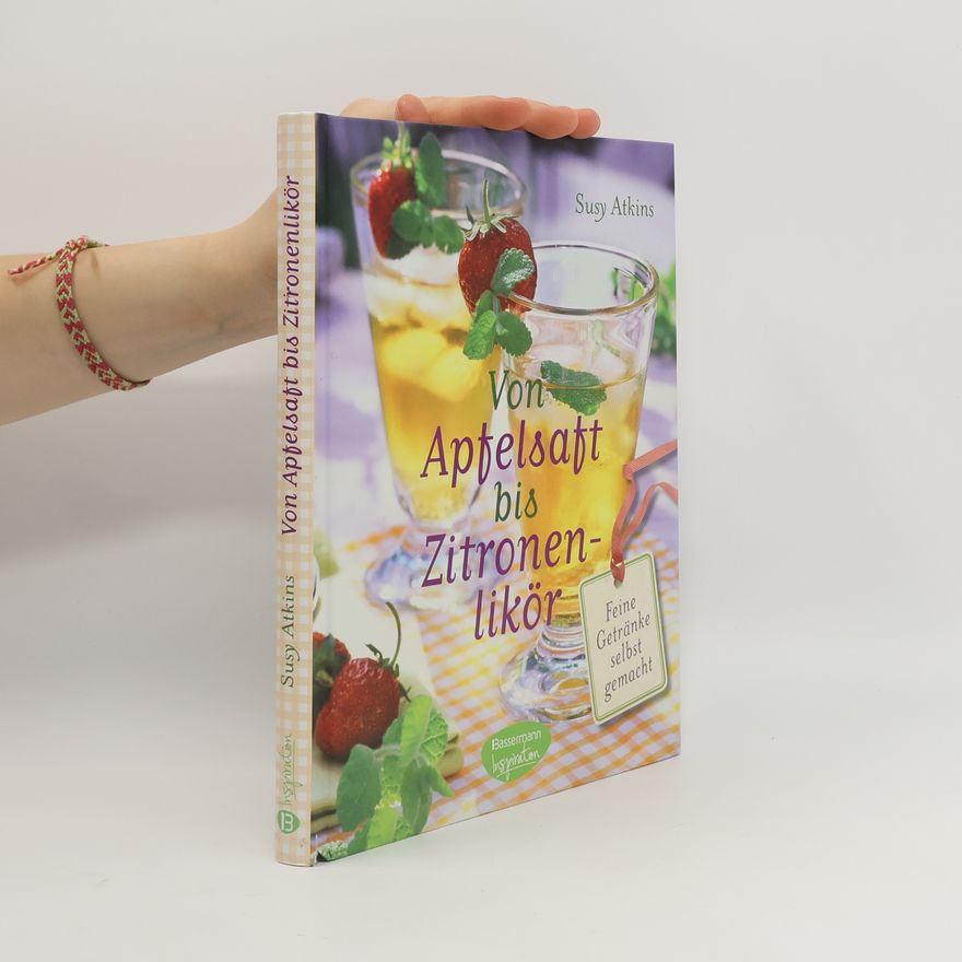 Susy Atkins Von Apfelsaft bis Zitronenlikör