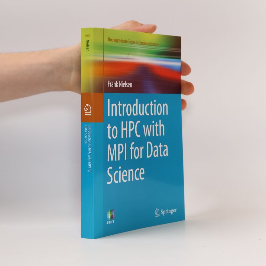 Frank Nielsen Undergraduate Topics in Computer Science: Introduction to HPC with MPI for Data Science