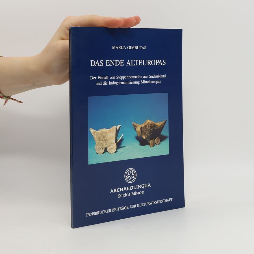 Marija Alseikaite Gimbutas Archaeolingua Series Minor - 6: Das Ende Alteuropas