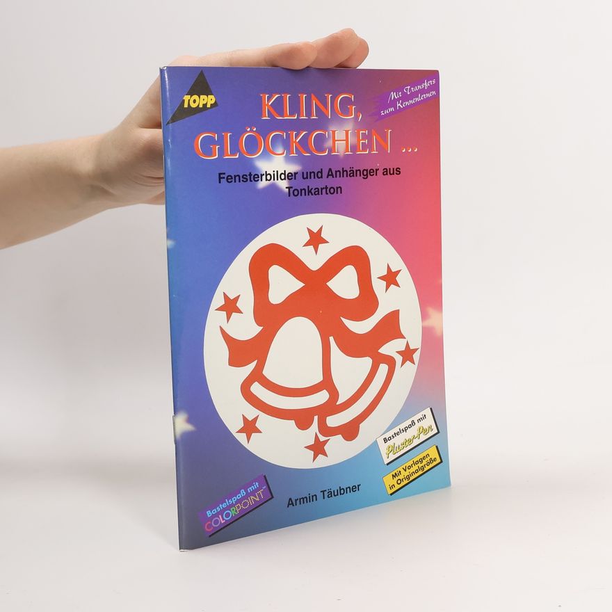 Armin Täubner Kling, Glöckchen... Fensterbilder und Anhänger aus Tonkarton. Mit Transfers zum Kennenlernen; Mit Vorlagen in Originalgröße; Bastelspaß mit Colorpoint; Bastelspaß mit Pluster-Pen