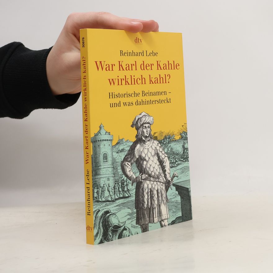 Reinhard Lebe War Karl der Kahle wirklich kahl?