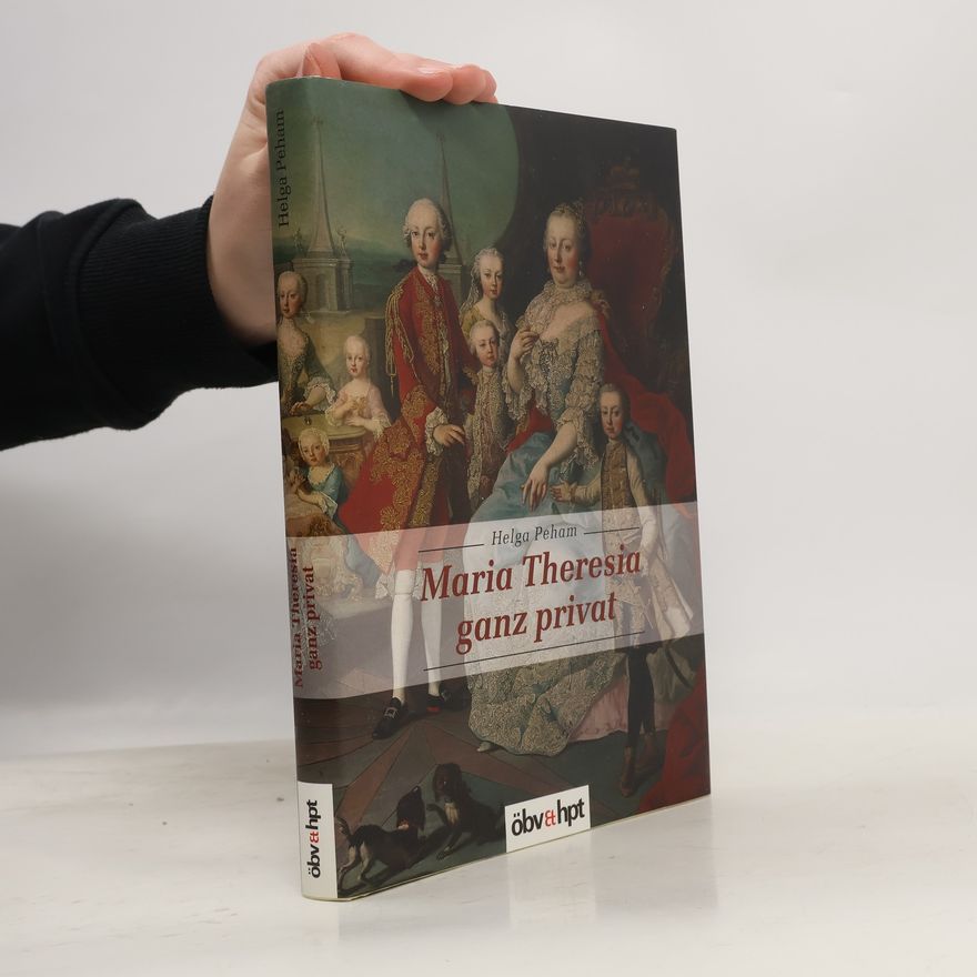 Helga Peham Maria Theresia - ganz privat