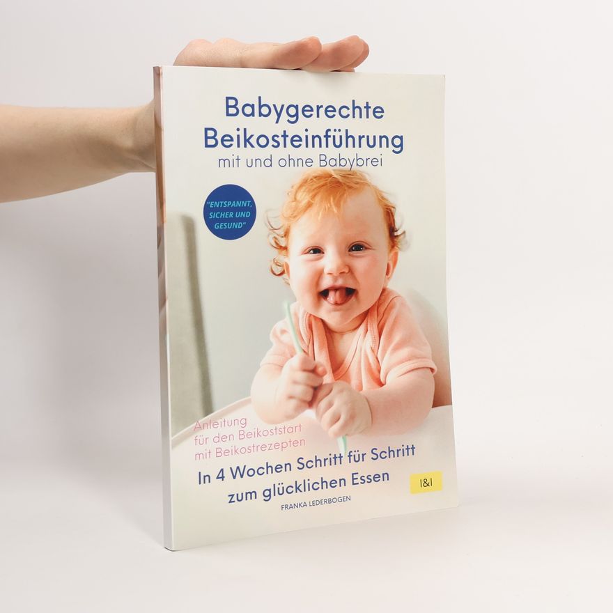 Franka Lederbogen Beikosteinführung mit und ohne Babybrei | Breifrei: Babygerechte Beikosteinführung mit und ohne Babybrei