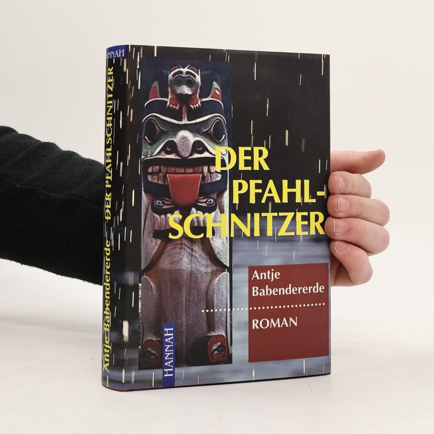 Antje Babendererde Der Pfahlschnitzer