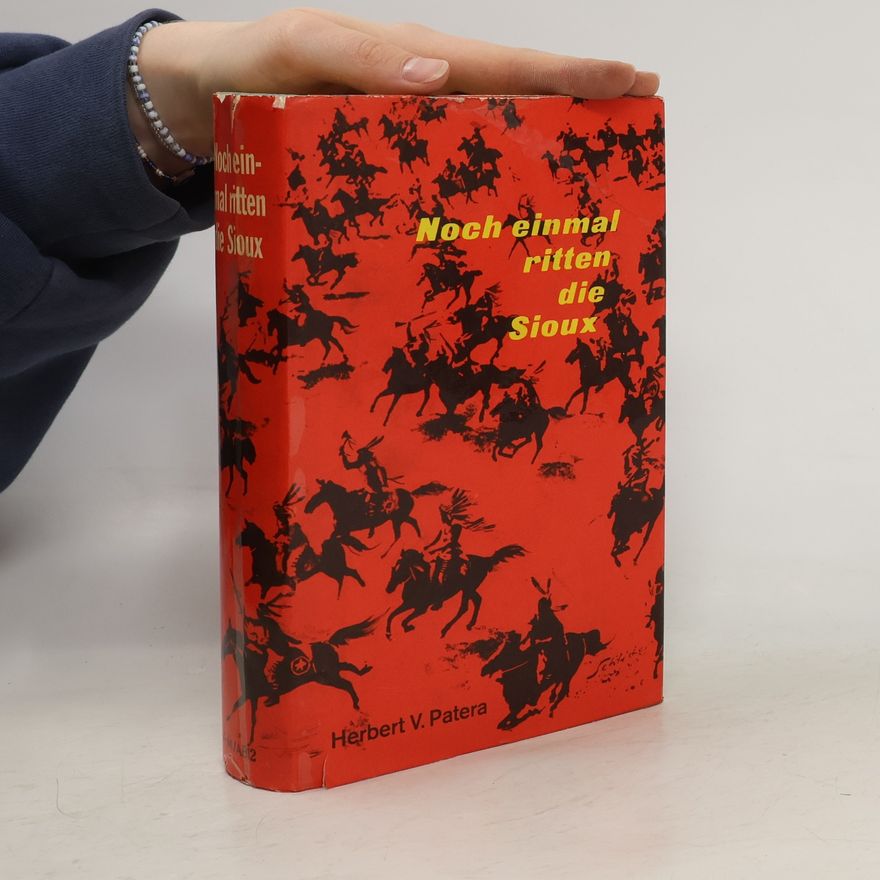 Herbert V. Patera Noch einam ritten die Sioux