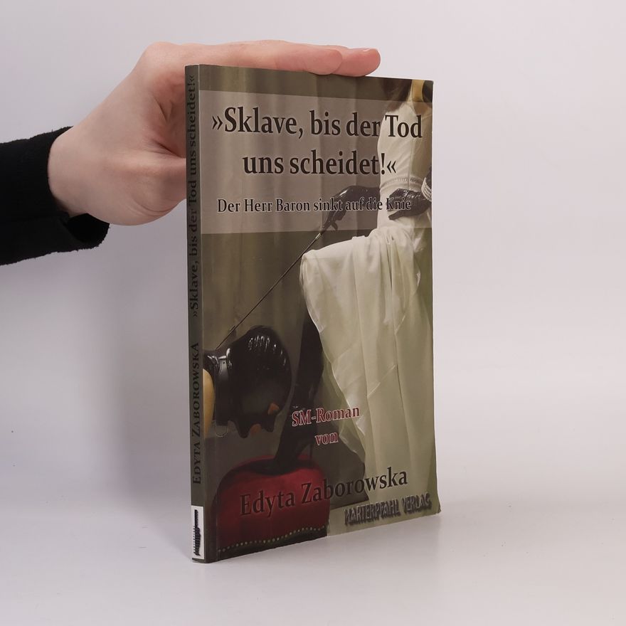 Edyta Zaborowska »Sklave, bis der Tod uns scheidet!«