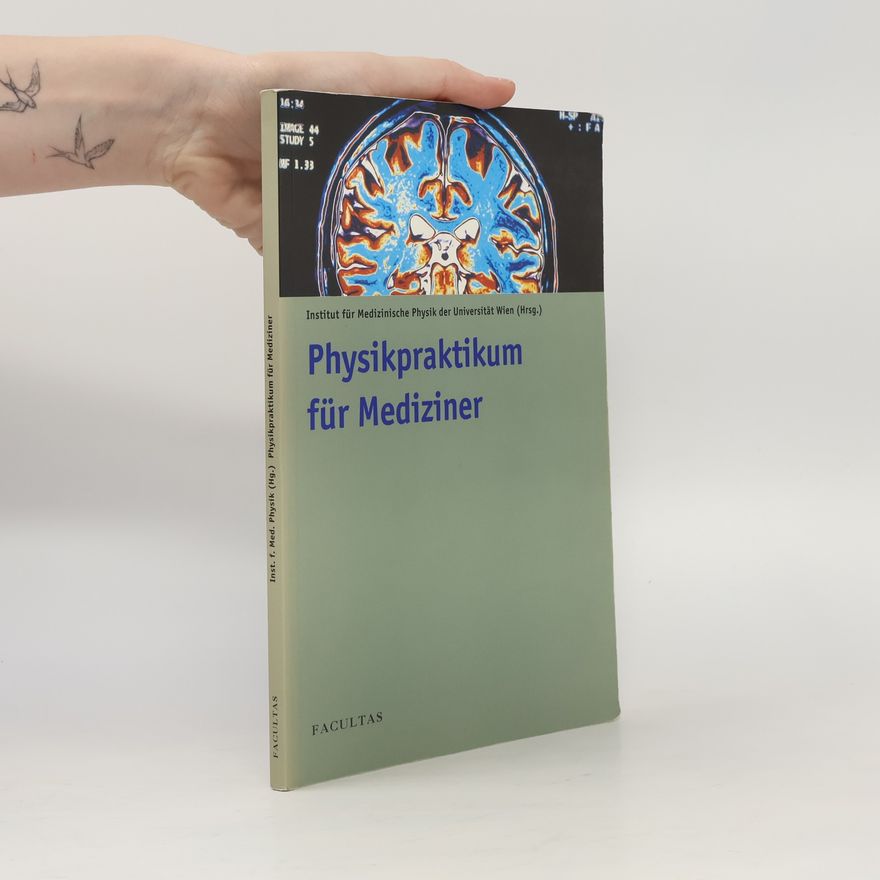 Institut für Medizinische Physik der Universität Wien Physikpraktikum für Mediziner
