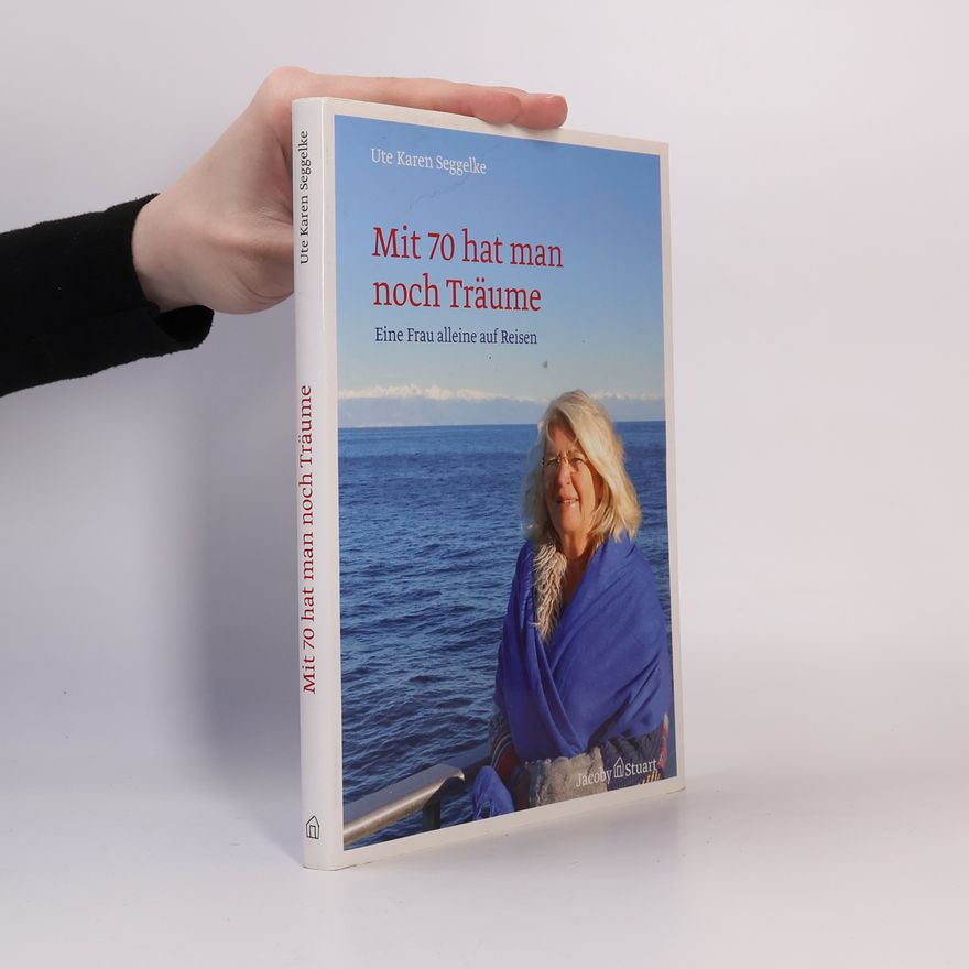 Ute Karen Seggelke Mit 70 hat man noch Träume