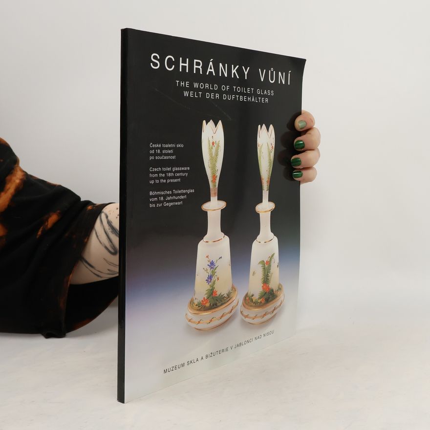 Petr Nový Schránky vůní : české toaletní sklo od 18. století po současnost