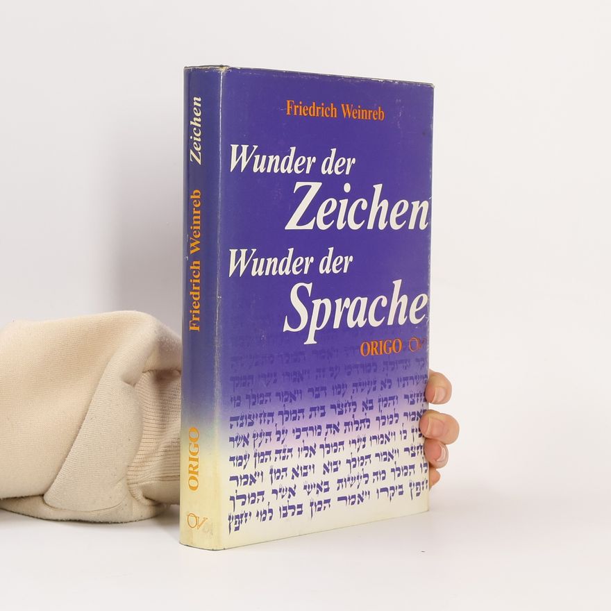 Friedrich Weinreb Wunder der Zeichen, Wunder der Sprache