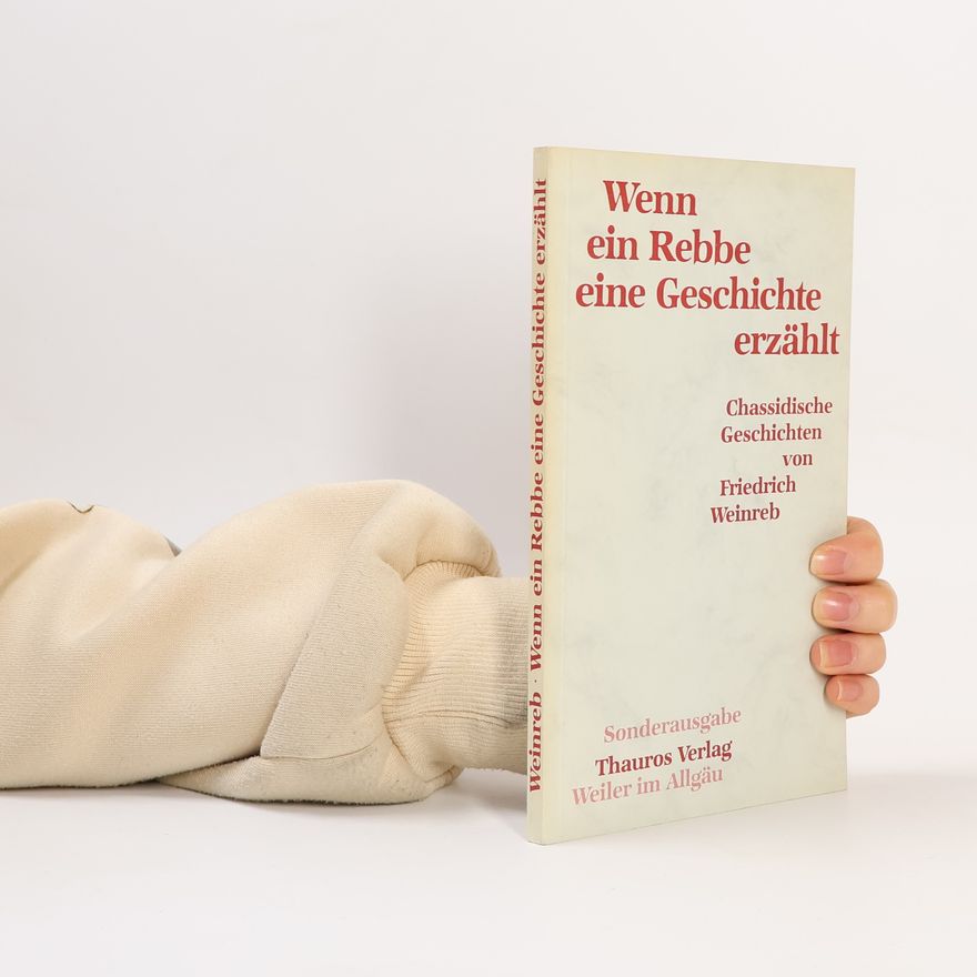 Friedrich Weinreb Wenn ein Rebbe eine Geschichte erzählt