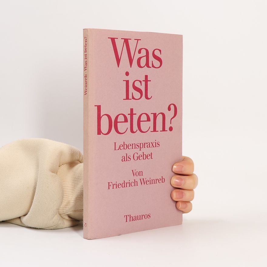 Friedrich Weinreb Was ist beten?