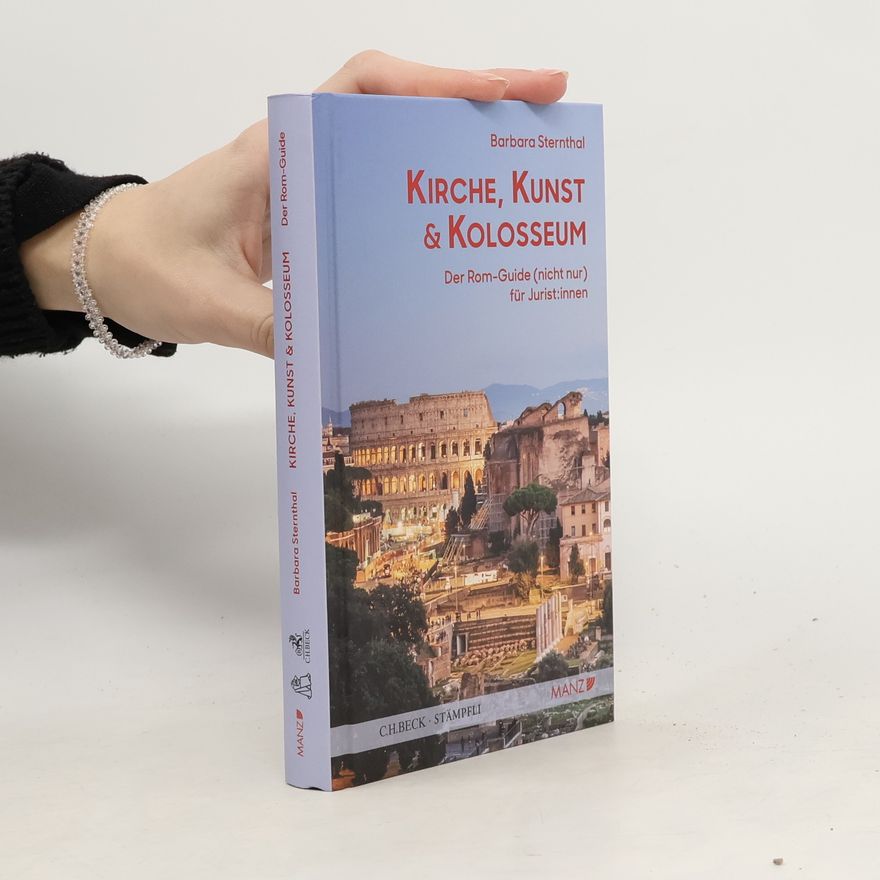Barbara Sternthal Kirche, Kunst und Kolosseum Der Rom-Guide (nicht nur) für Juristen