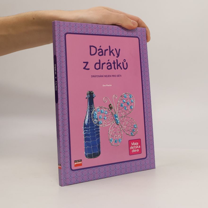 Eva Plachá Dörflová Dárky z drátků
