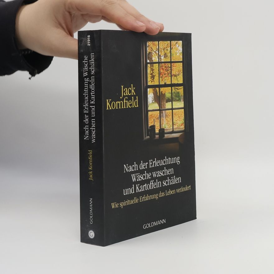 Jack Kornfield Nach der Erleuchtung Wäsche waschen und Kartoffeln schälen
