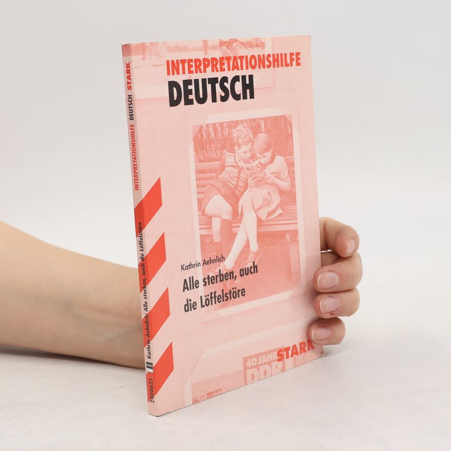 Friedhelm Klöhr Interpretationshilfe Deutsch: Alle sterben, auch die Löffelstöre