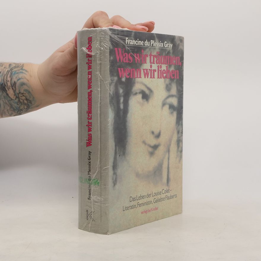 Francine du Plessix Gray Was wir träumen, wenn wir lieben