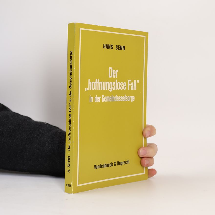 Hans Senn Der "hoffnungslose Fall" in der Gemeindeseelsorge