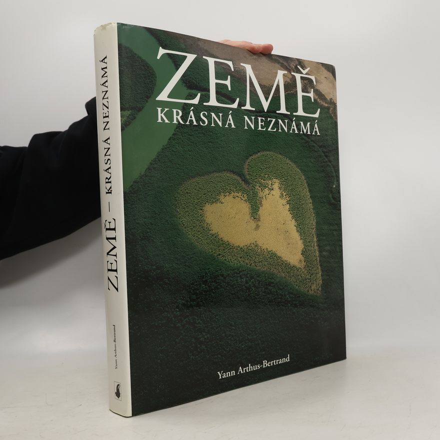 Yann Arthus-Bertrand Země - krásná neznámá