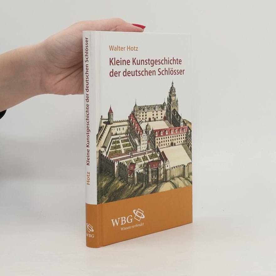 Walter Hotz Kleine Kunstgeschichte der deutschen Schlösser