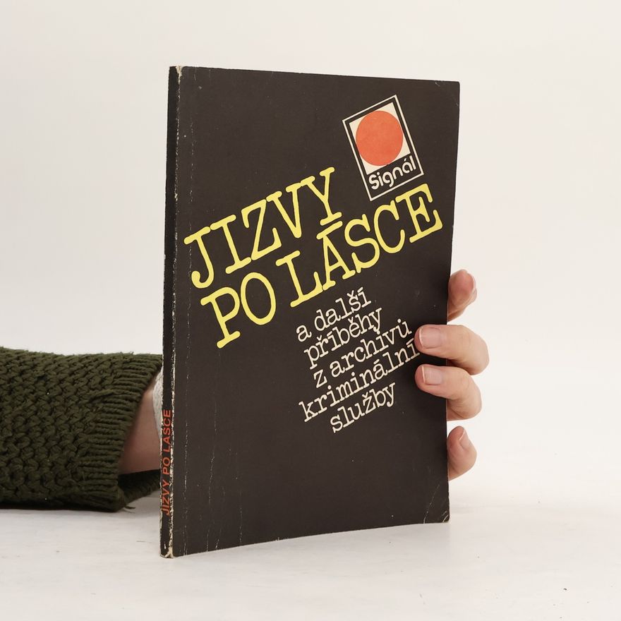 Kolektiv autorů Jizvy po lásce a další příběhy z archivů kriminální služby