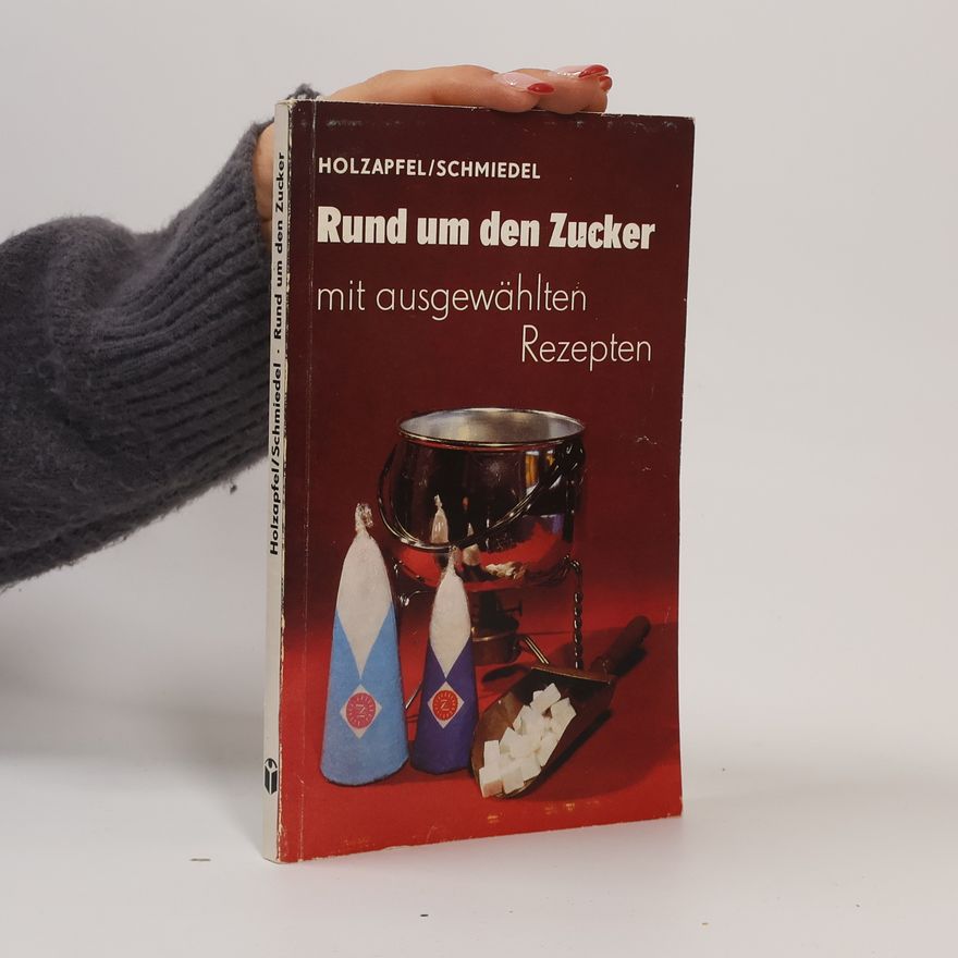Gerhard Holzapfel Rund um den Zucker