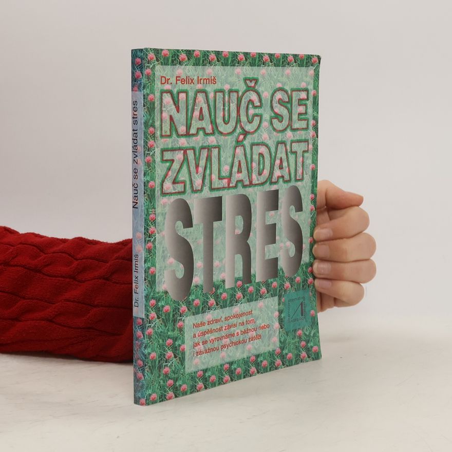 Felix Irmiš Nauč se zvládat stres