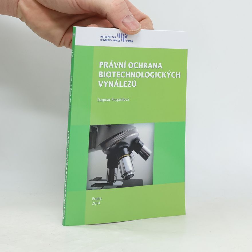 Dagmar Pospíšilová Právní ochrana biotechnologických vynálezů