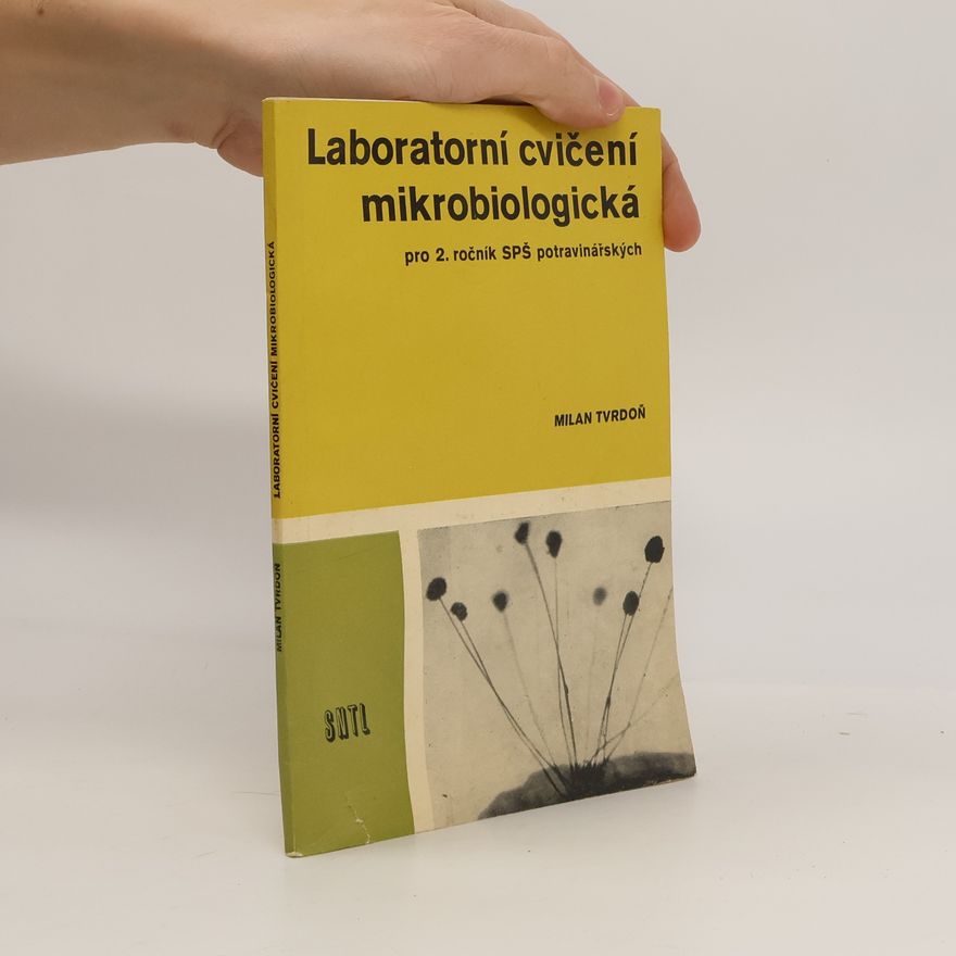 Milan Tvrdoň Laboratorní cvičení mikrobiologická pro 2. ročník SPŠ potravinářských