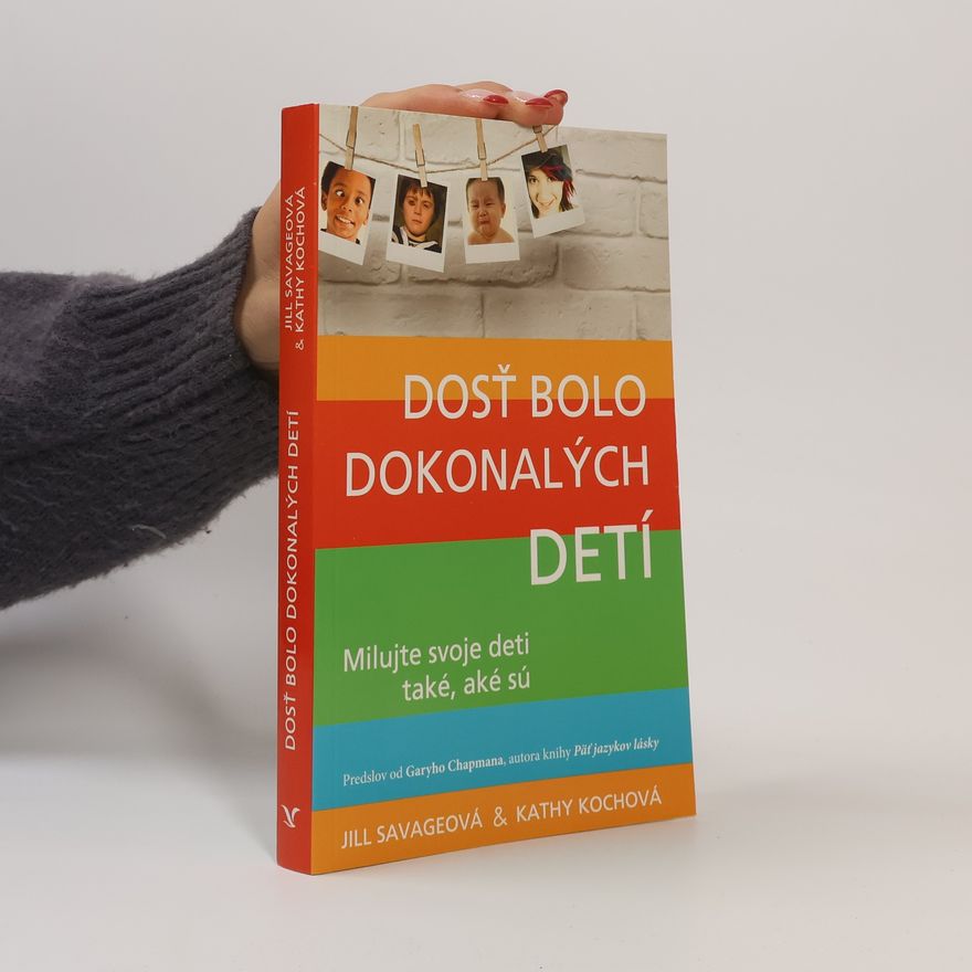 Jill Savage Dosť bolo dokonalých detí - Milujte svoje deti také, aké sú