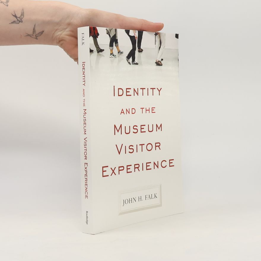 H. John Falk Identity and the Museum Visitor Experience