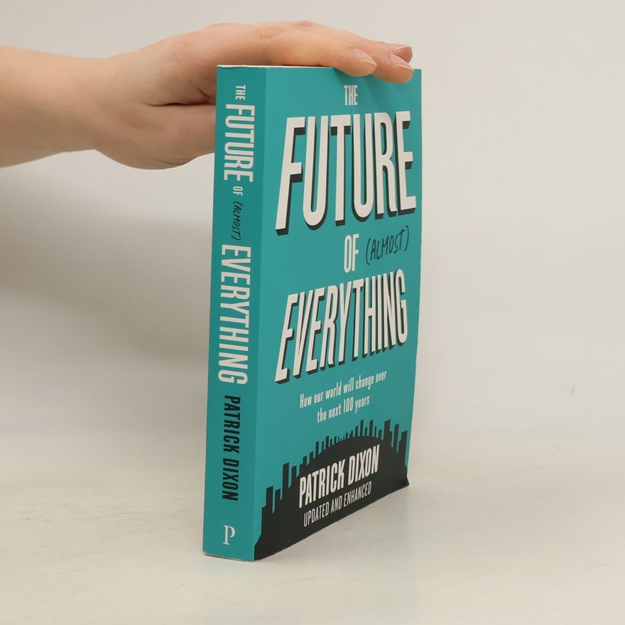 Patrick Dixon The Future of Almost Everything