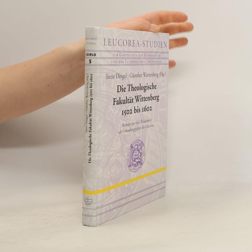 Günther Wartenberg Leucorea-Studien - 5: Die Theologische Fakultät Wittenberg 1502 bis 1602