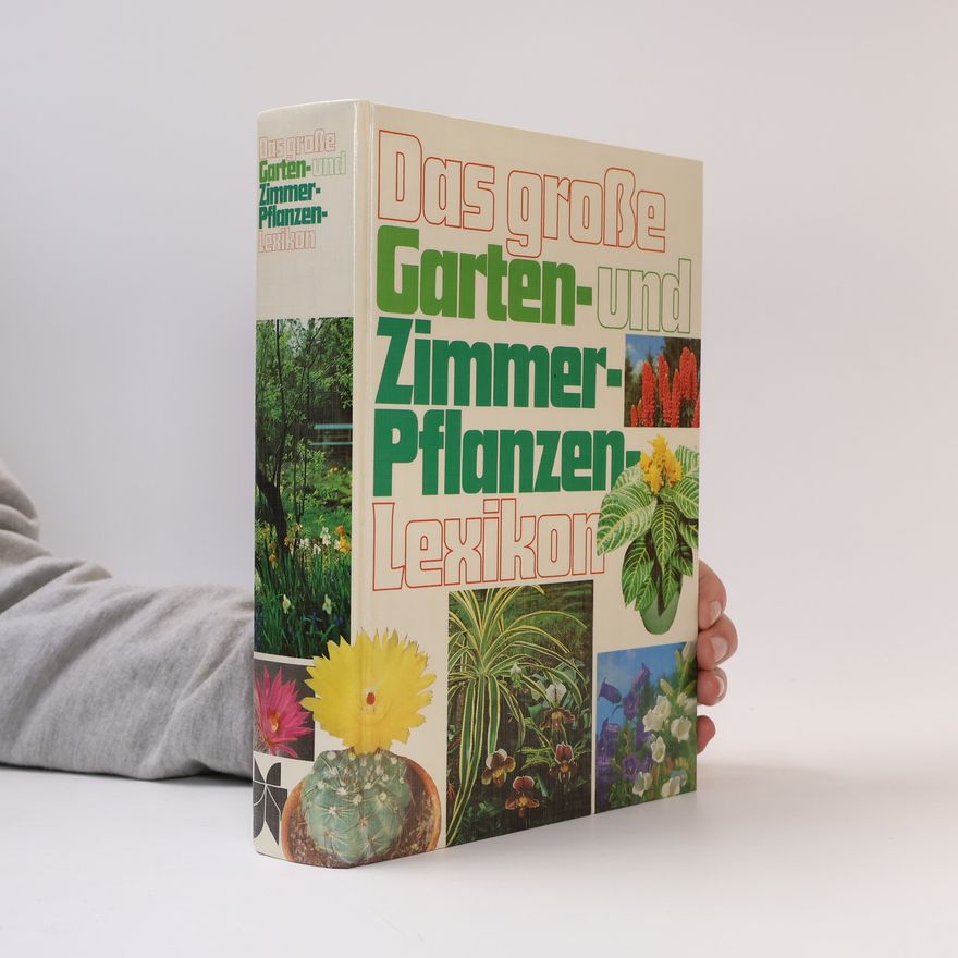 Karl-Heinz Mücke Das große Garten- und Zimmerpflanzen-Lexikon