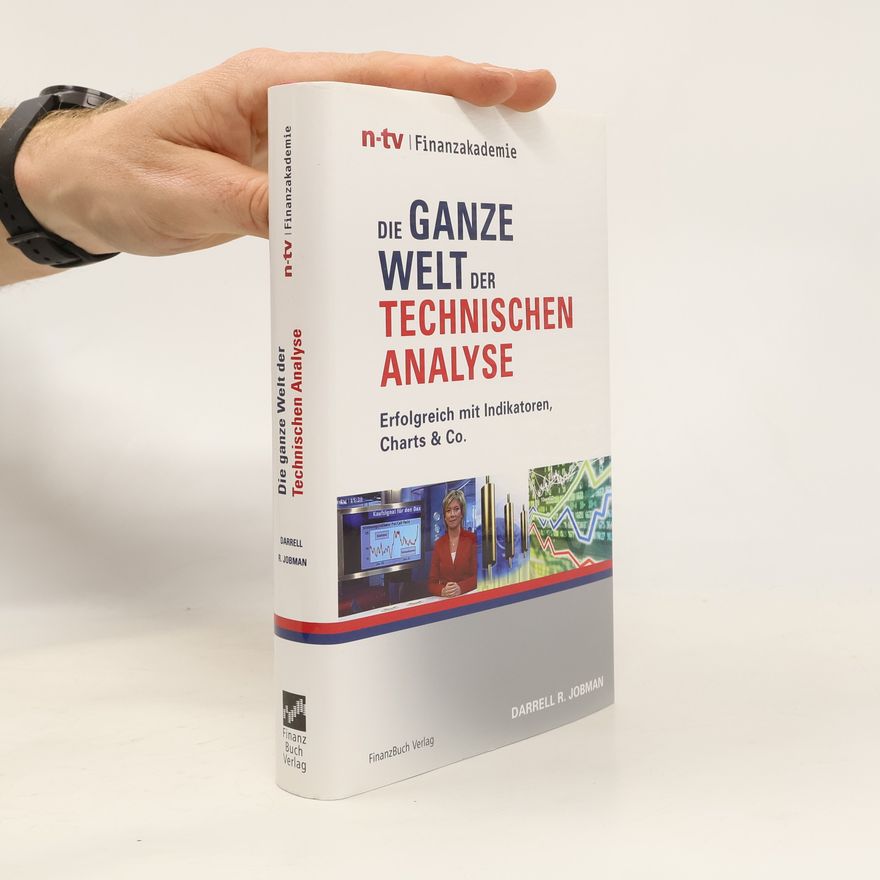 Darrell R. Jobman Die ganze Welt der technischen Analyse
