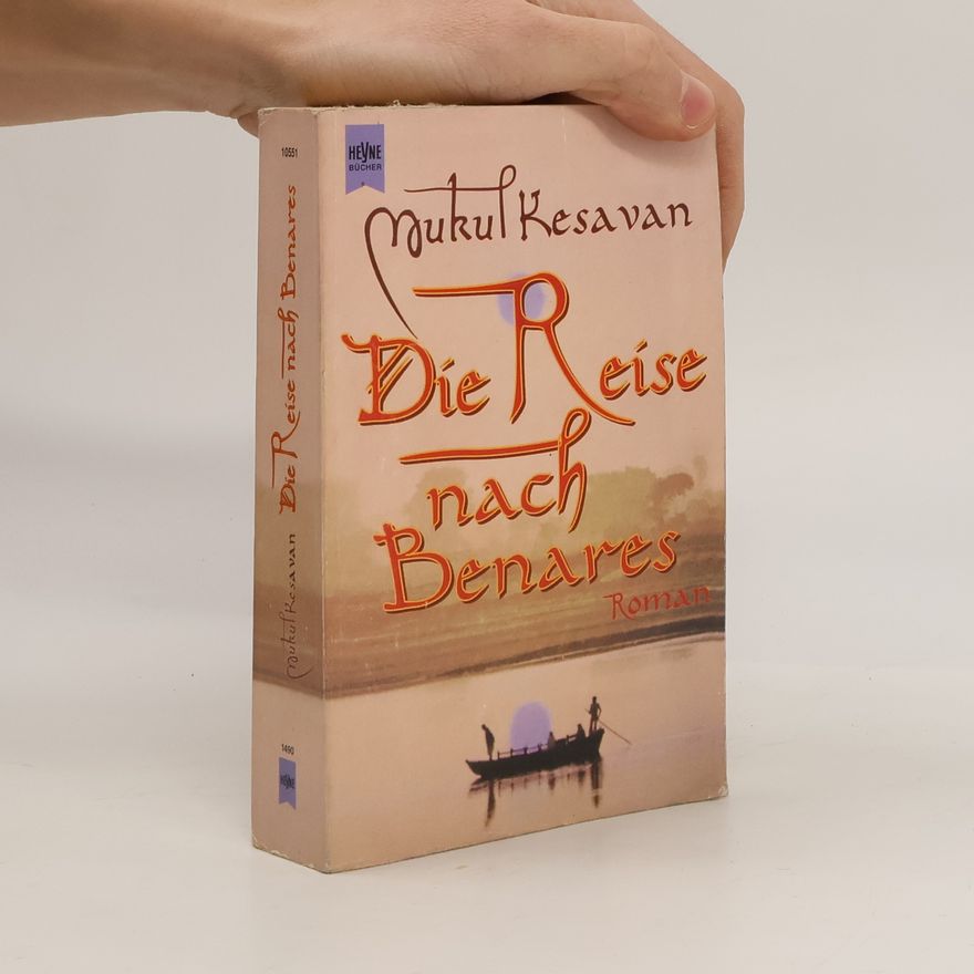 Mukul Kesavan Die Reise nach Benares
