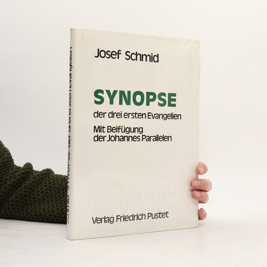 Josef Schmid Synopse der drei ersten Evangelien : mit Beifügung der Johannes-Parallelen