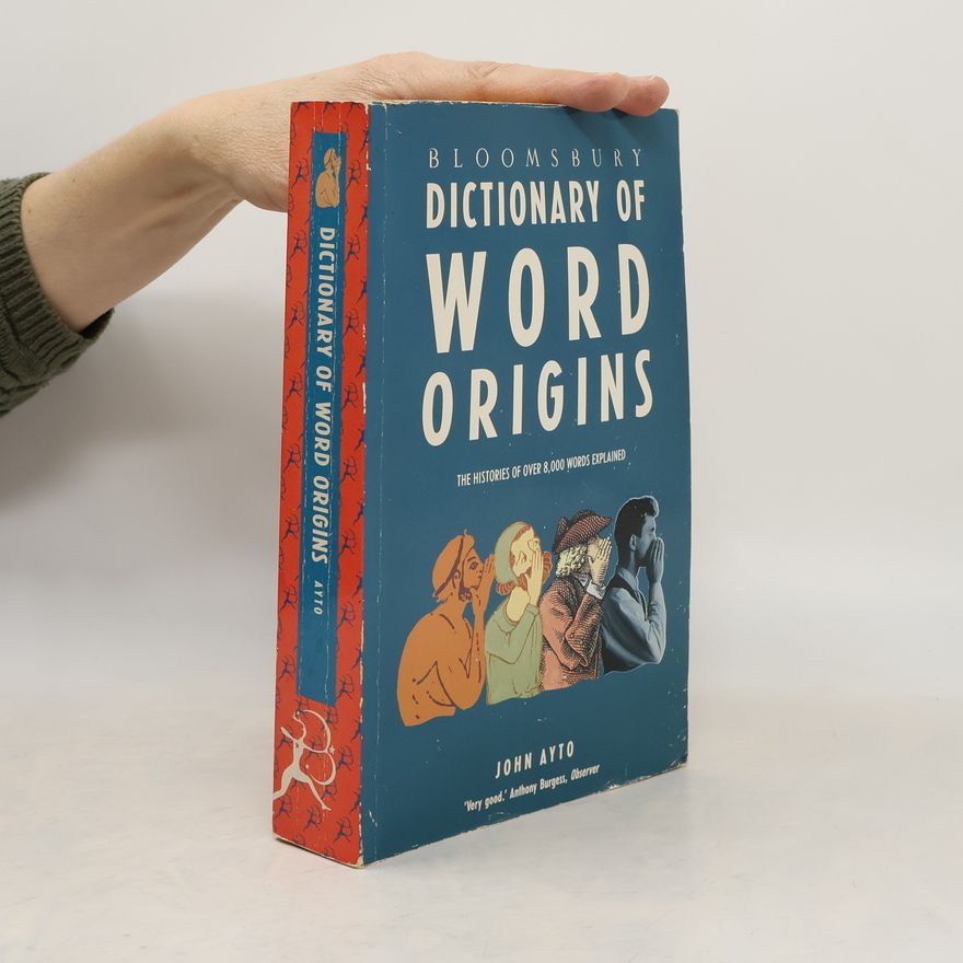 John Ayto Bloomsbury Dictionary of Word Origins