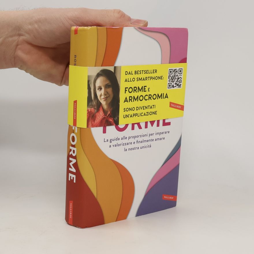 Rossella Migliaccio Forme. La guida alle proporzioni per imparare a valorizzare e finalmente amare la nostra unicità