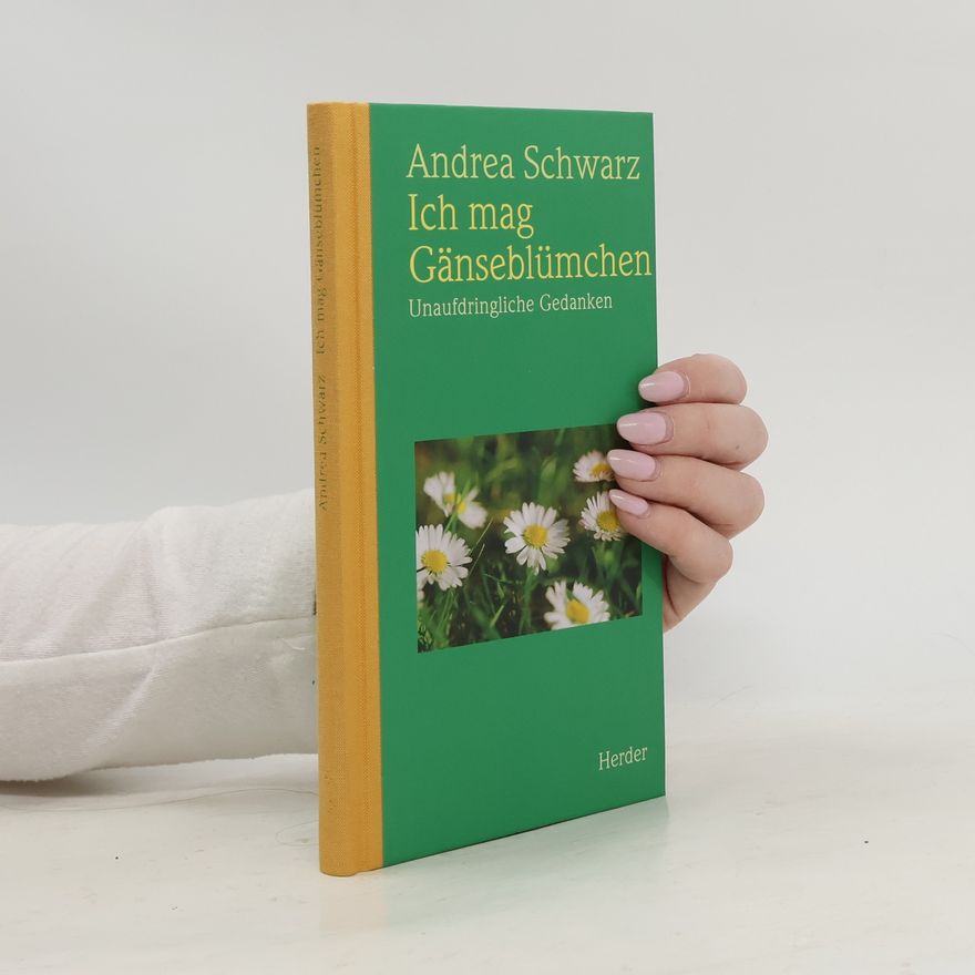 Andrea Schwarz Ich mag Gänseblümchen