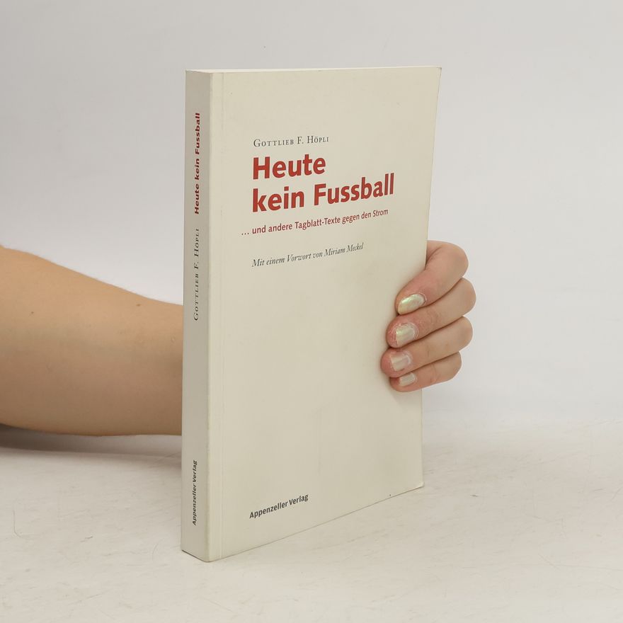 Gottlieb F. Höpli Heute kein Fussball