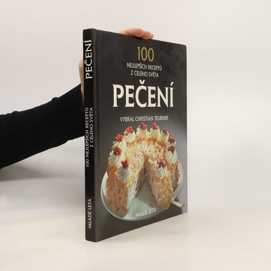 Christian Teubner Pečení : 100 nejlepších receptů z celého světa