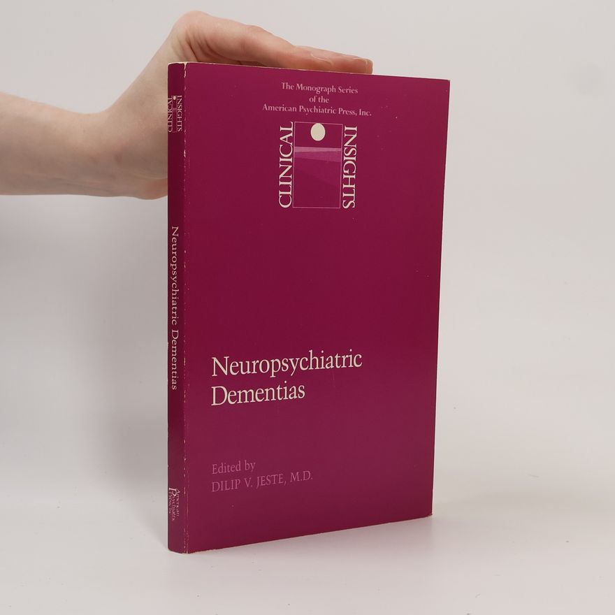 Dilip V. Jeste Neuropsychiatric Dementias