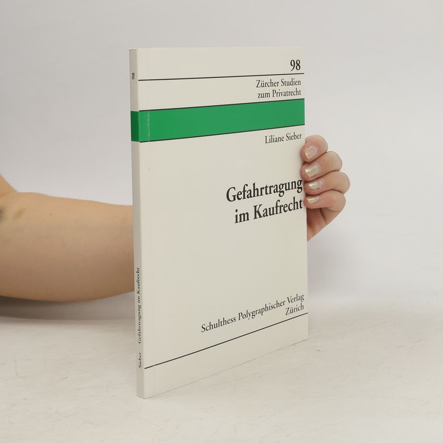 Liliane Sieber Zürcher Studien zum Privatrecht - 98: Gefahrtragung im Kaufrecht