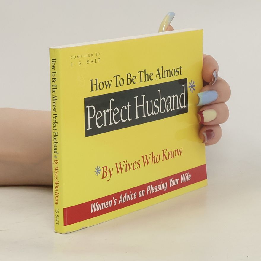 J. S. Salt How to Be the Almost Perfect Husband