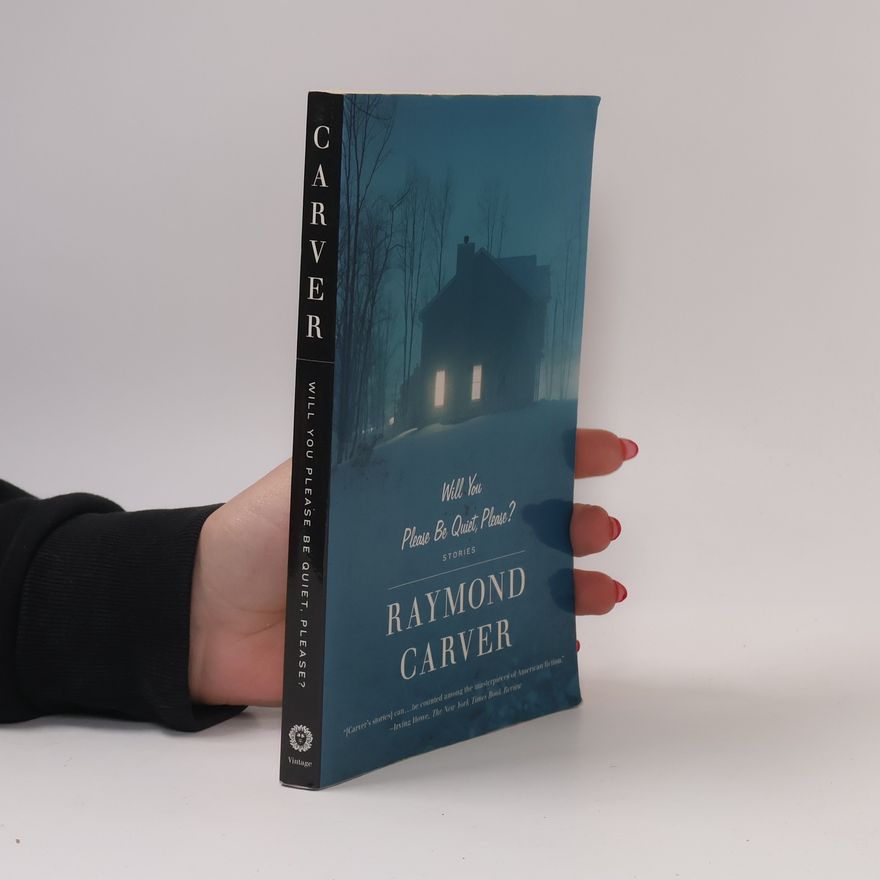Raymond Carver Will You Please Be Quiet, Please?