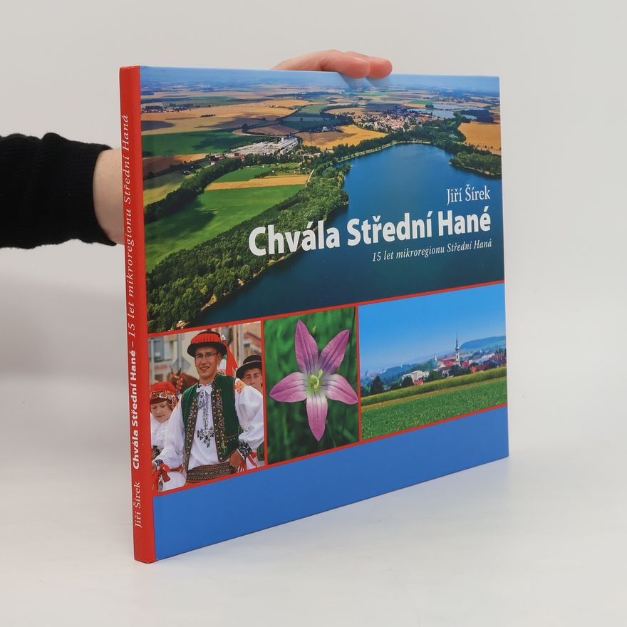 Jiří Šírek Chvála Střední Hané : 15 let mikroregionu Střední Haná