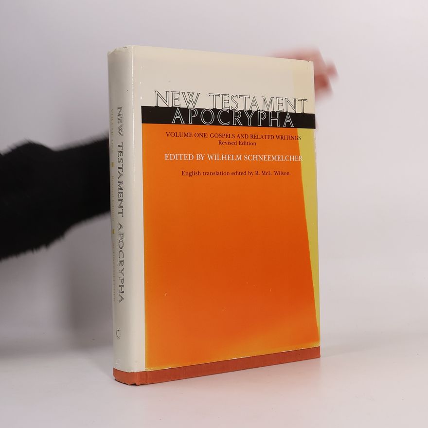 E. Hennecke New Testament Apocrypha: Gospels and Related Writings