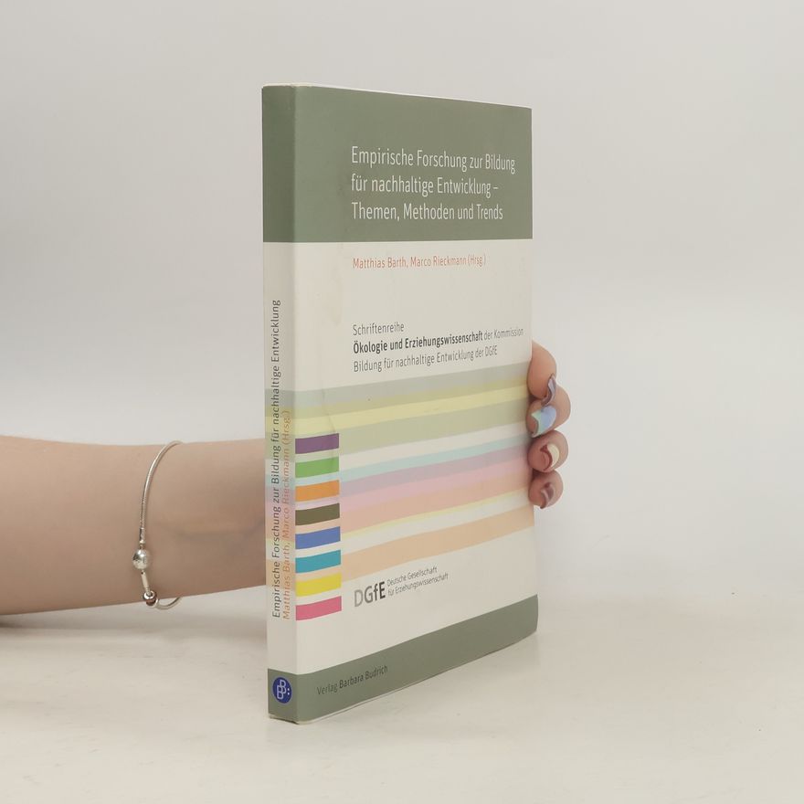 Marco Rieckmann Schriftenreihe Ökologie und Erziehungswissenschaft der Kommission Bildung für nachhaltige Entwicklung der DGFE: Empirische Forschung zur Bildung für nachhaltige Entwicklung – Themen, Methoden und Trends