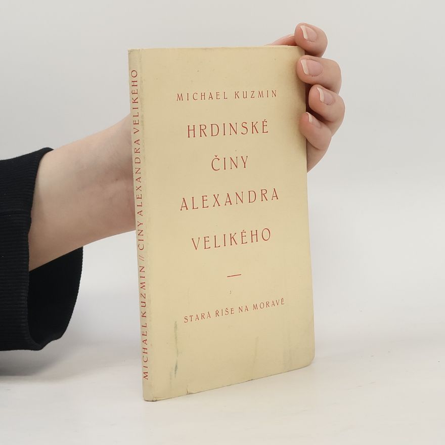 Michail Alexejevič Kuzmin Hrdinské činy Alexandra Velikého